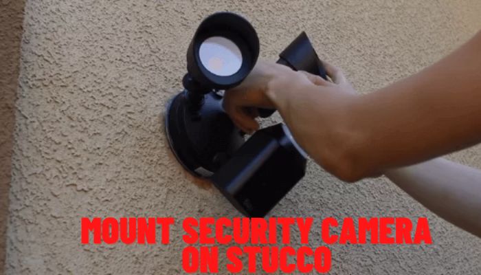 Mount Security Camera On Stucco